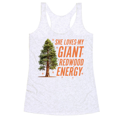 He Loves My Showgirl Style, She Loves my Redwood Tree Racerback Tank
