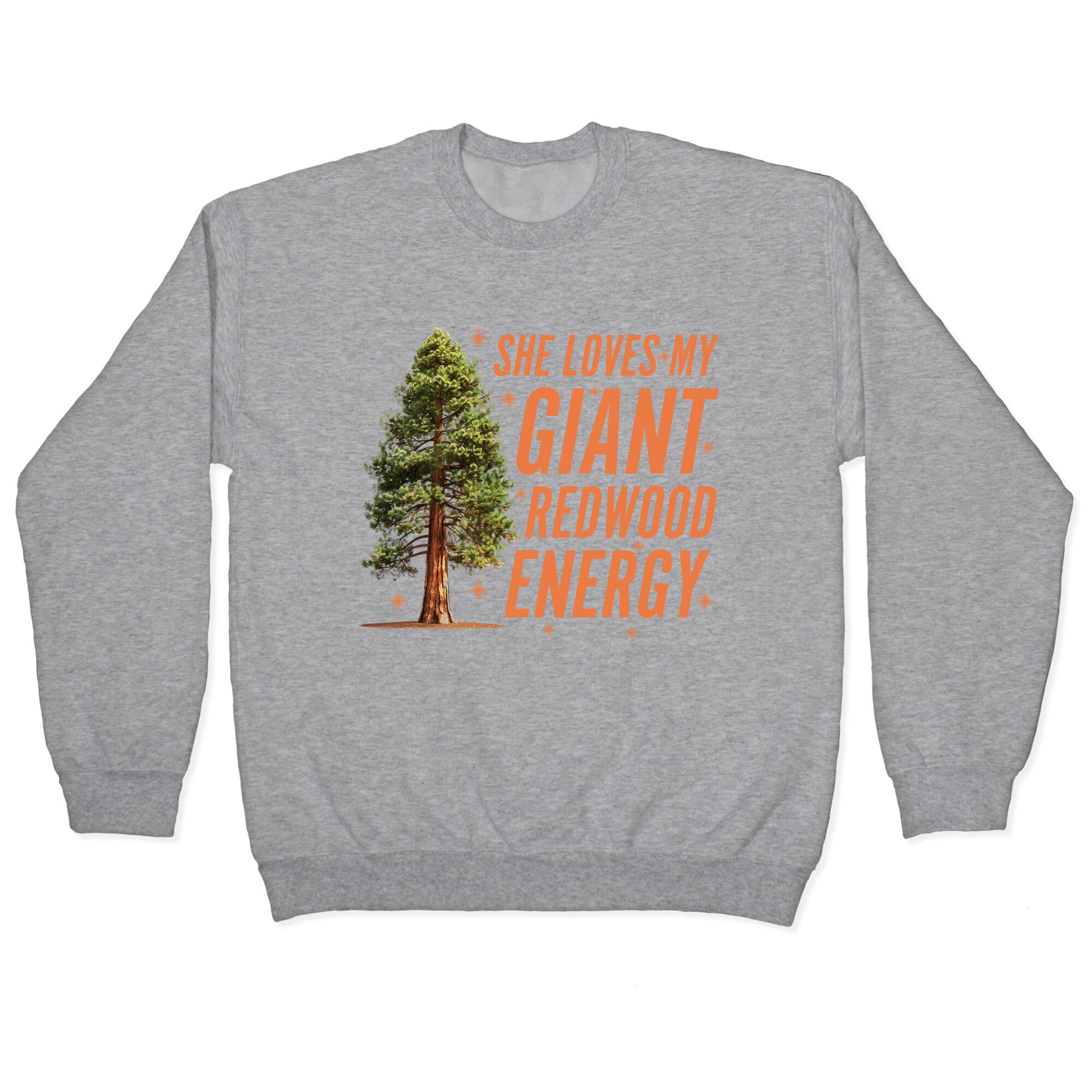 He Loves My Showgirl Style, She Loves my Redwood Tree Crewneck Sweatshirt
