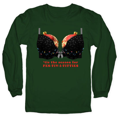 Tis the Season for Fest-tiv-i-titties  Longsleeve Tee