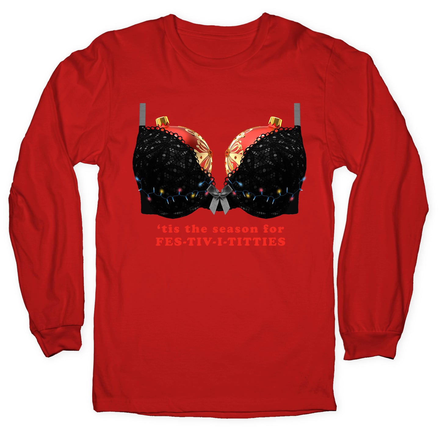 Tis the Season for Fest-tiv-i-titties  Longsleeve Tee