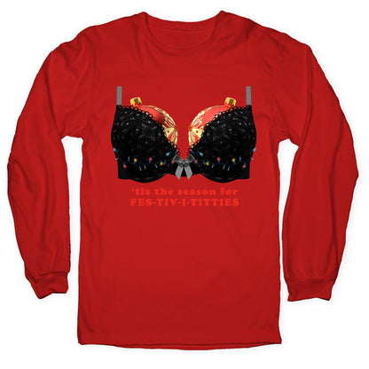 Tis the Season for Fest-tiv-i-titties  Longsleeve Tee