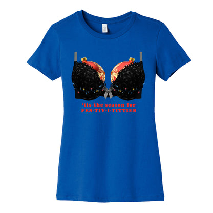 Tis the Season for Fest-tiv-i-titties  Womens Cotton Tee