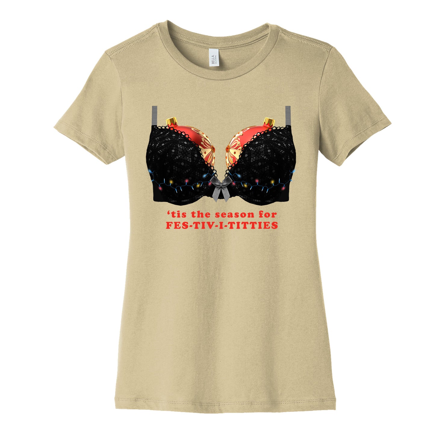 Tis the Season for Fest-tiv-i-titties  Womens Cotton Tee