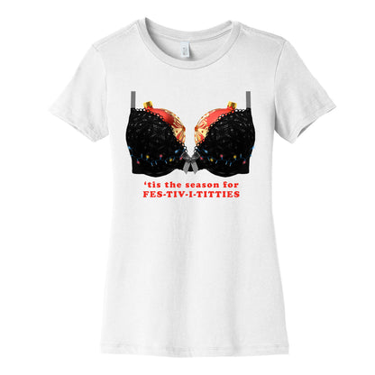 Tis the Season for Fest-tiv-i-titties  Womens Cotton Tee