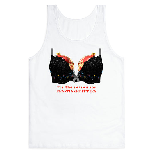 Tis the Season for Fest-tiv-i-titties  Tank Top