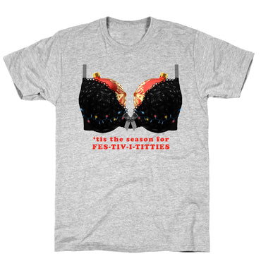 Tis the Season for Fest-tiv-i-titties  T-Shirt