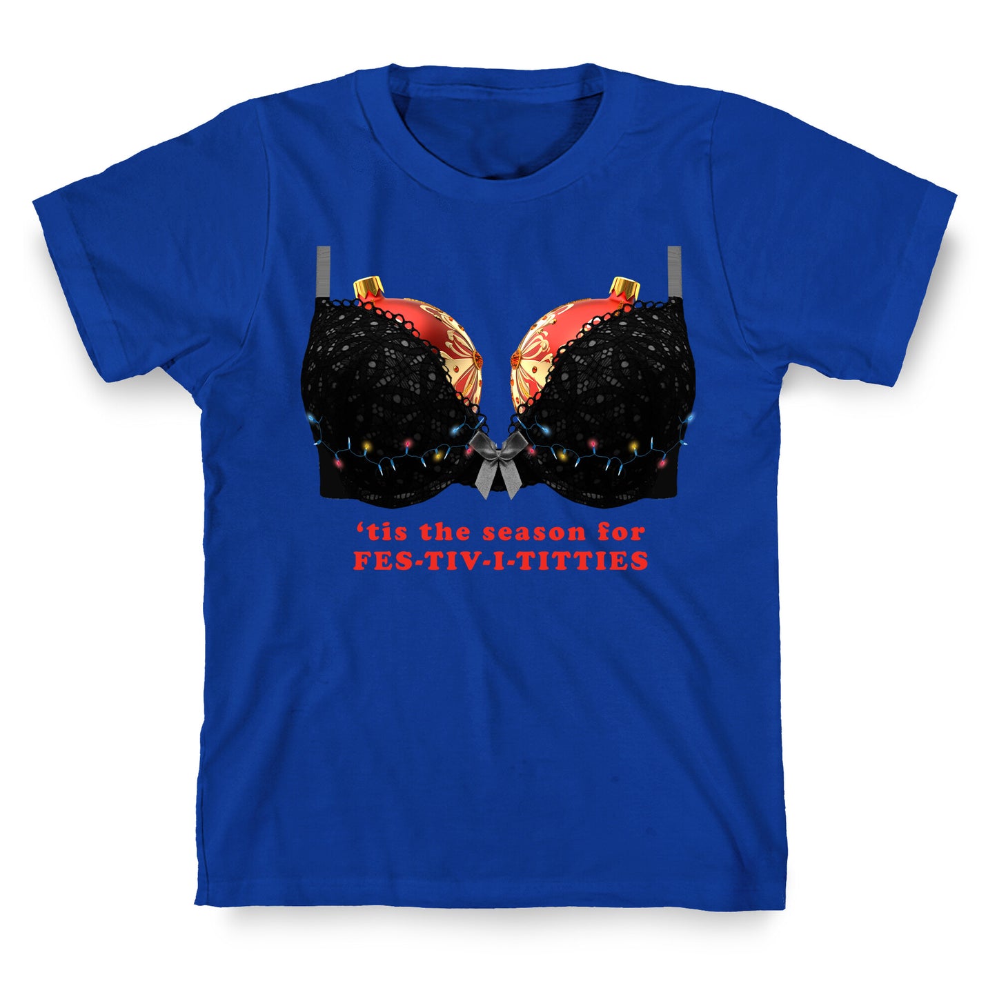 Tis the Season for Fest-tiv-i-titties  T-Shirt