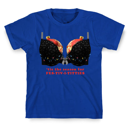 Tis the Season for Fest-tiv-i-titties  T-Shirt