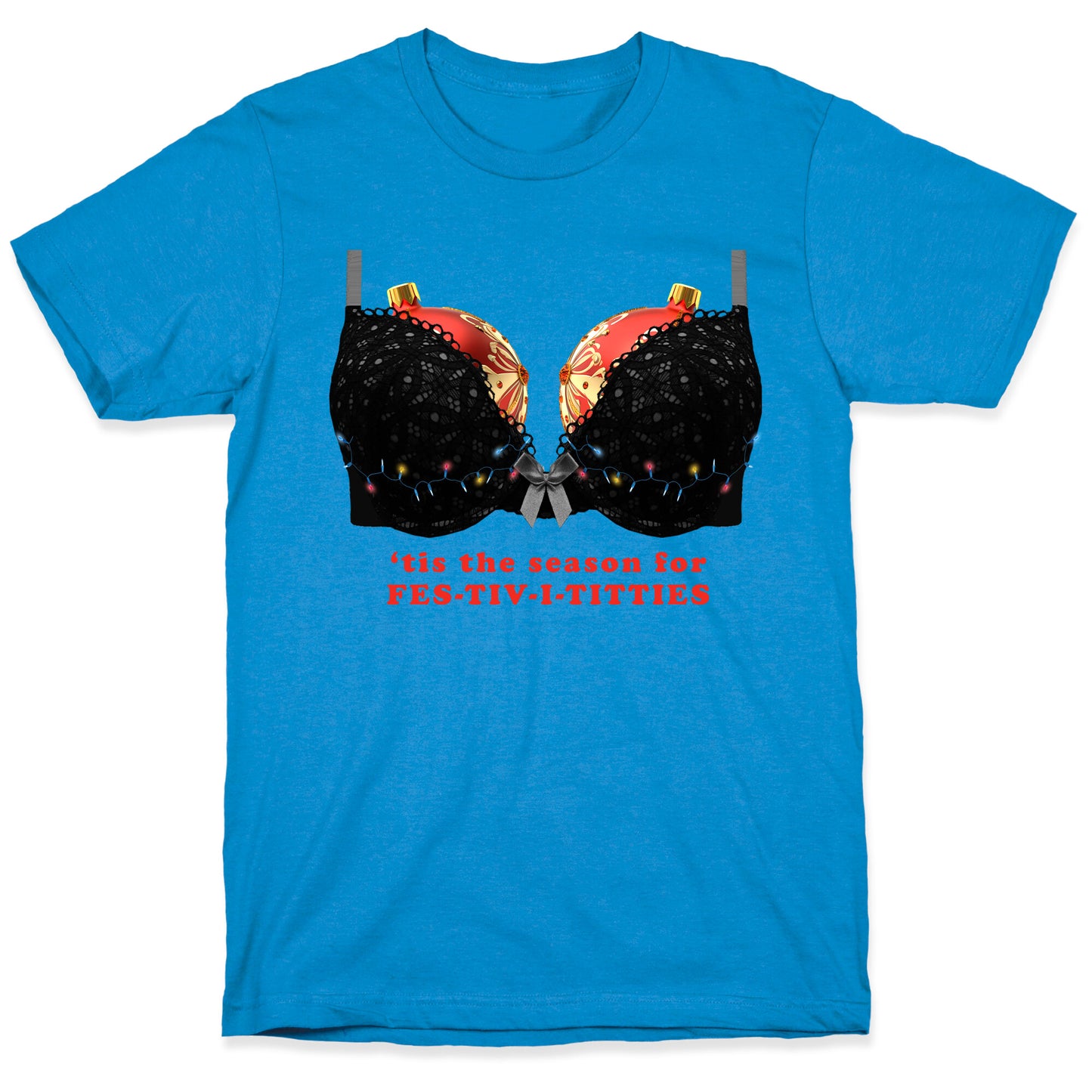 Tis the Season for Fest-tiv-i-titties  T-Shirt
