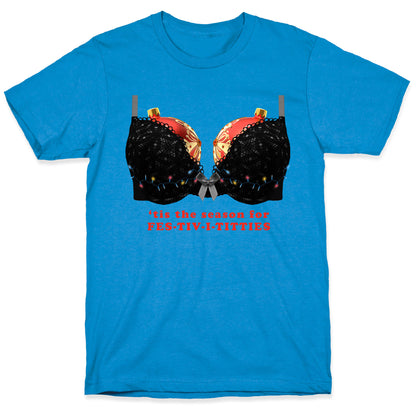Tis the Season for Fest-tiv-i-titties  T-Shirt