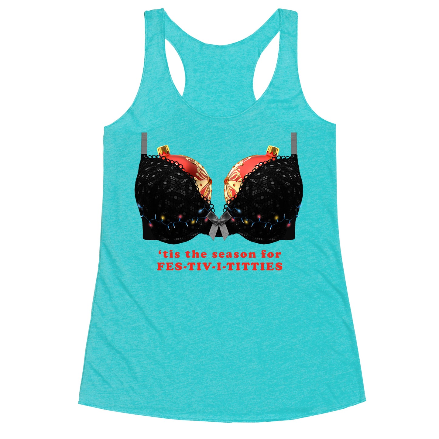 Tis the Season for Fest-tiv-i-titties  Racerback Tank