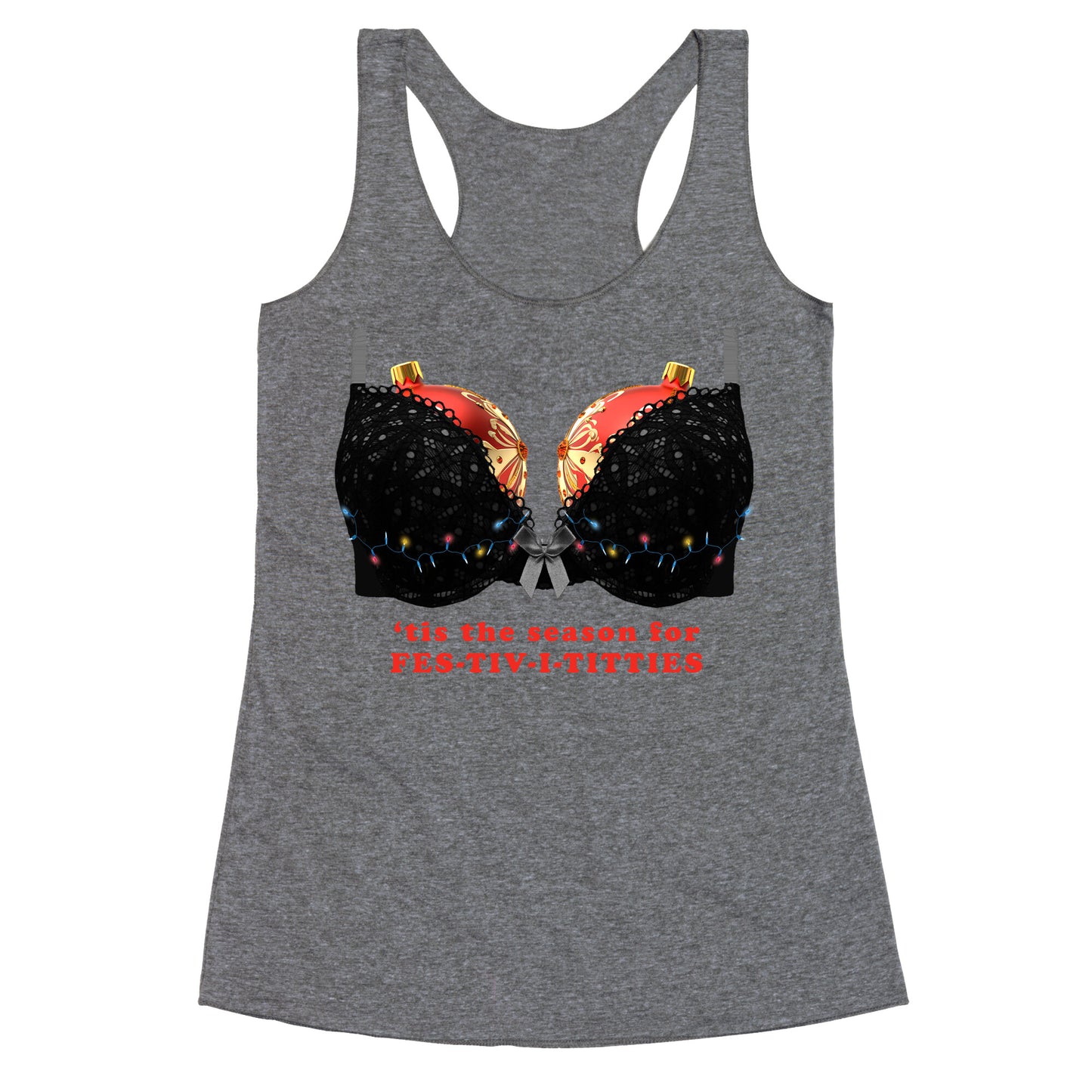 Tis the Season for Fest-tiv-i-titties  Racerback Tank
