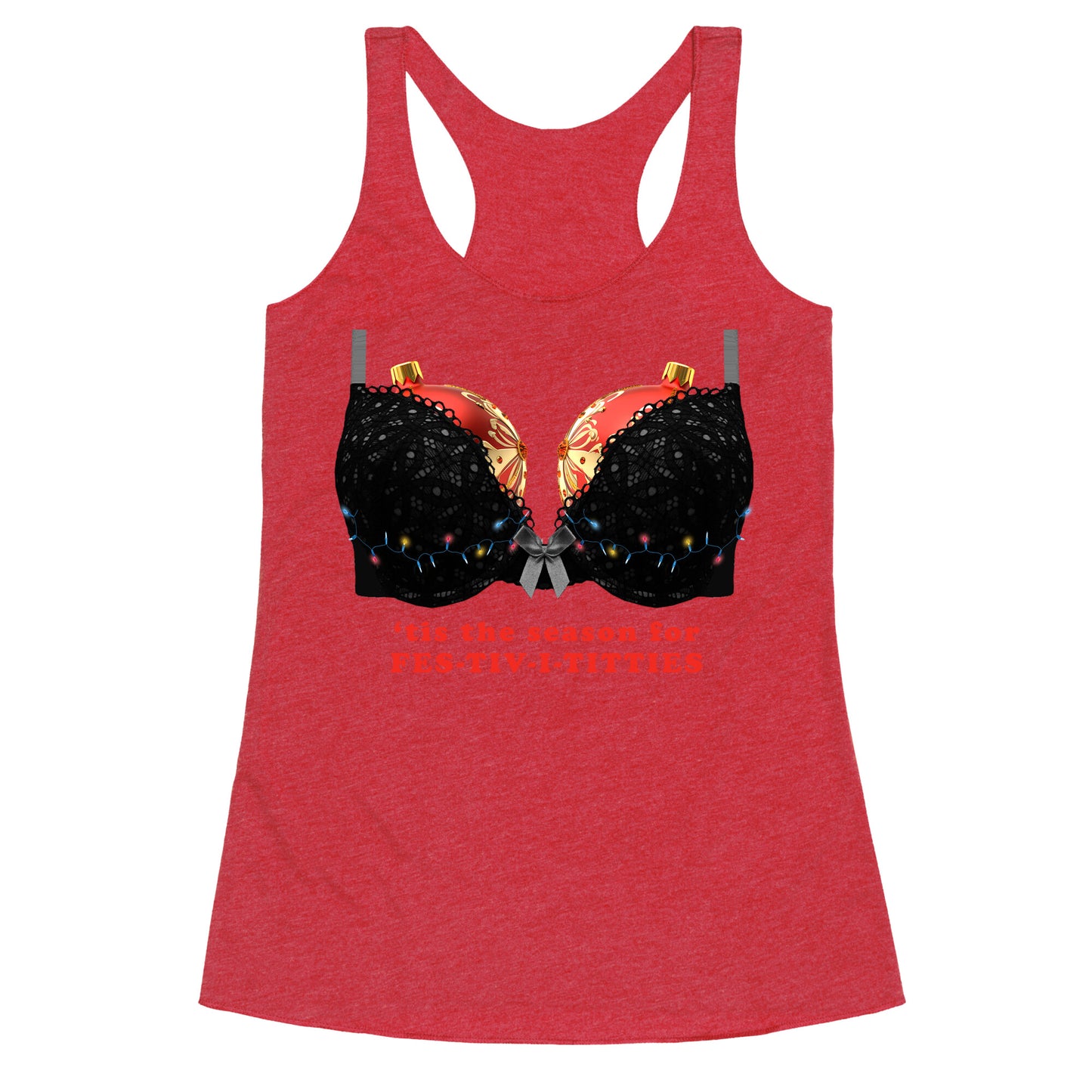 Tis the Season for Fest-tiv-i-titties  Racerback Tank