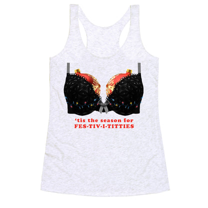 Tis the Season for Fest-tiv-i-titties  Racerback Tank