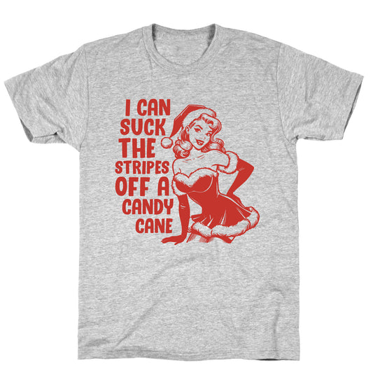 Can Suck the Stripes off a Candy Cane T-Shirt