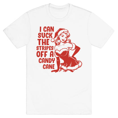 Can Suck the Stripes off a Candy Cane T-Shirt
