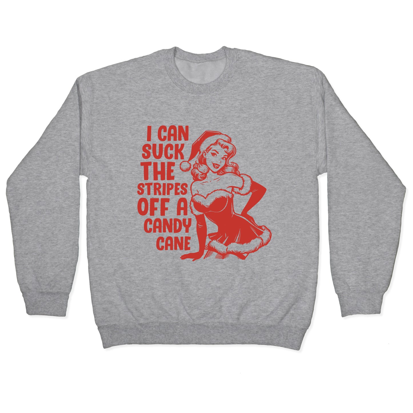 Can Suck the Stripes off a Candy Cane Crewneck Sweatshirt