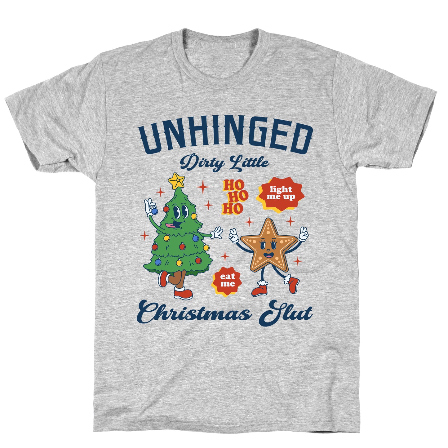 Unhinged Dirty Christmas Slut T-Shirt