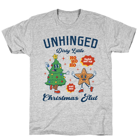 Unhinged Dirty Christmas Slut T-Shirt