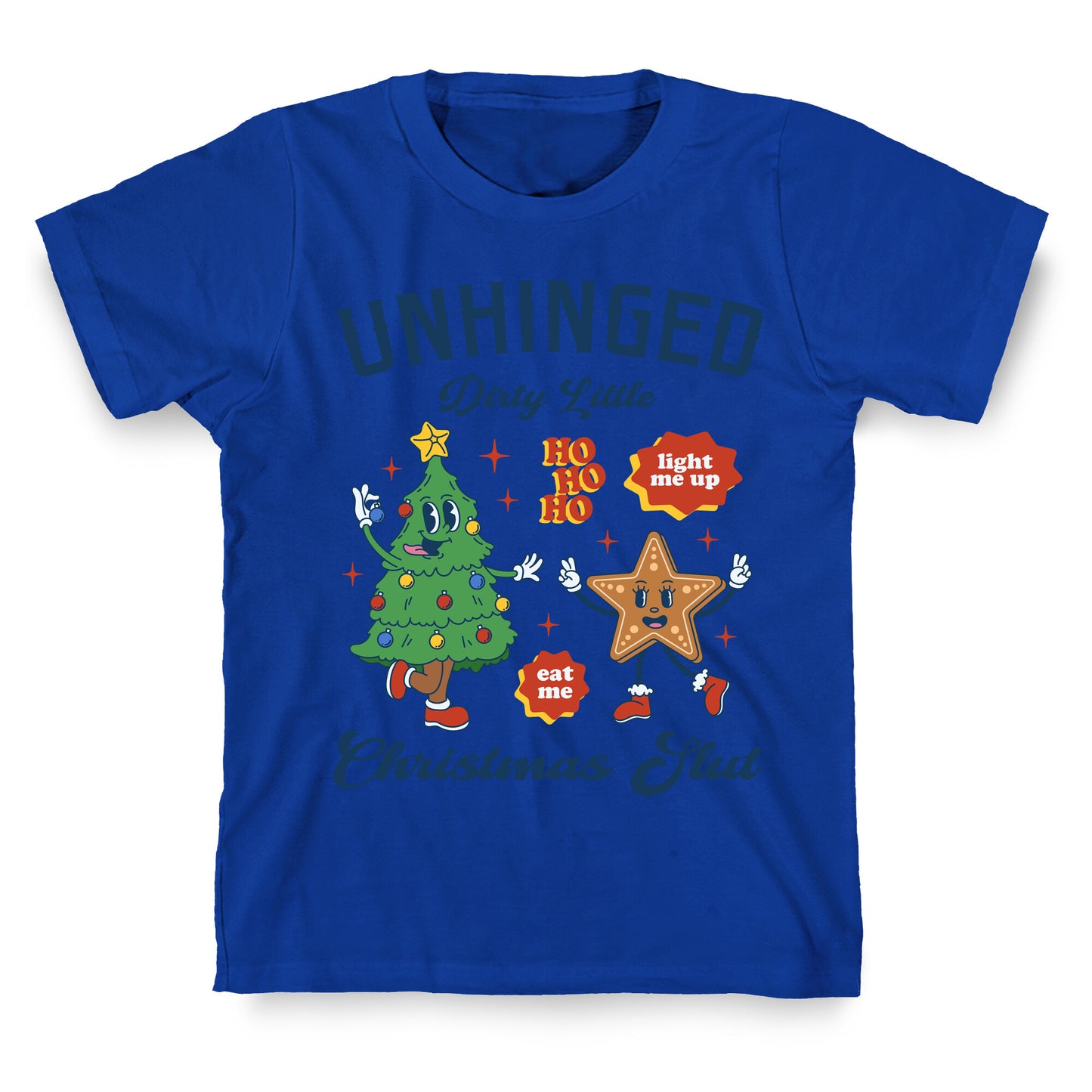 Unhinged Dirty Christmas Slut T-Shirt