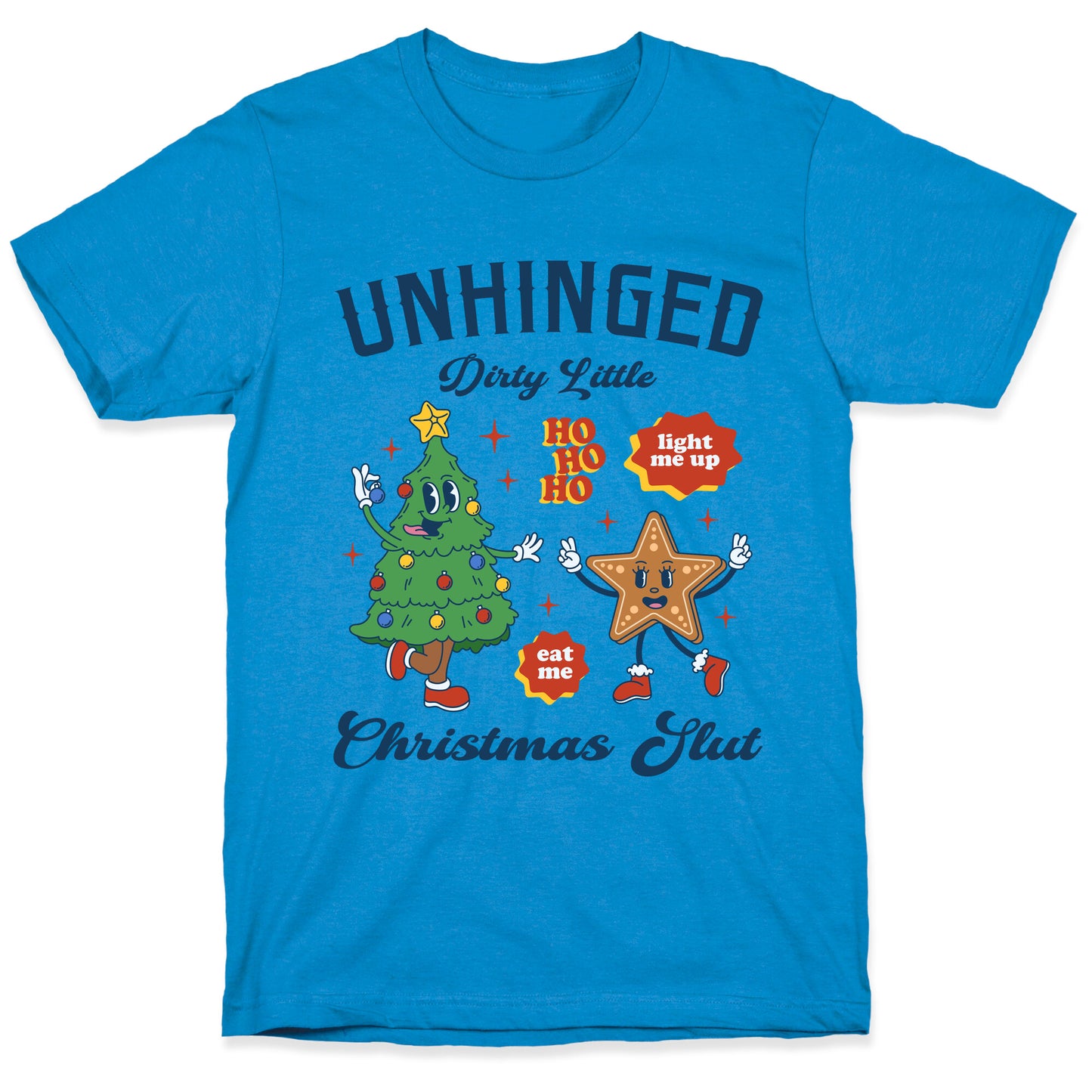 Unhinged Dirty Christmas Slut T-Shirt