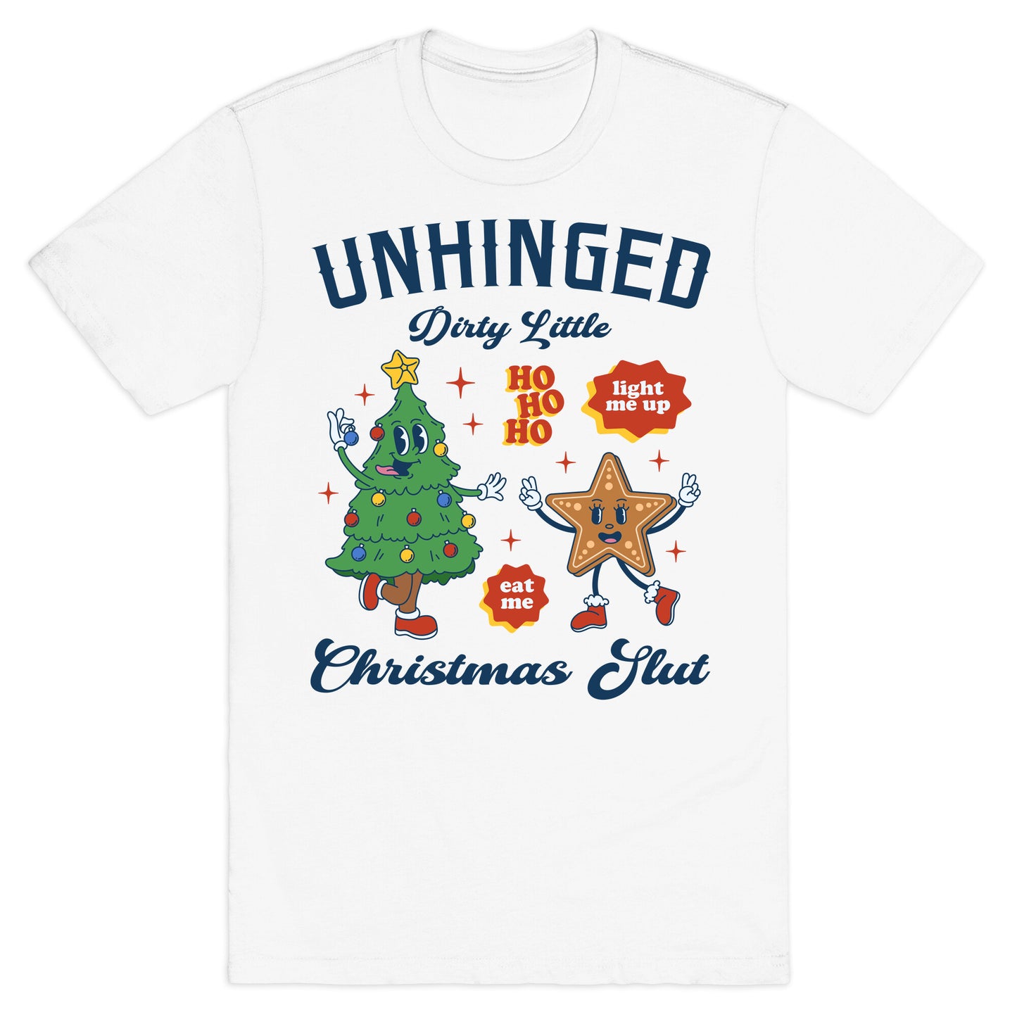 Unhinged Dirty Christmas Slut T-Shirt