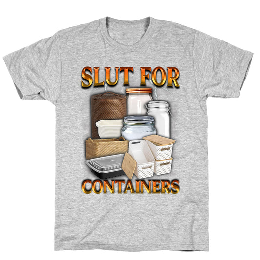 Slut for Containers T-Shirt