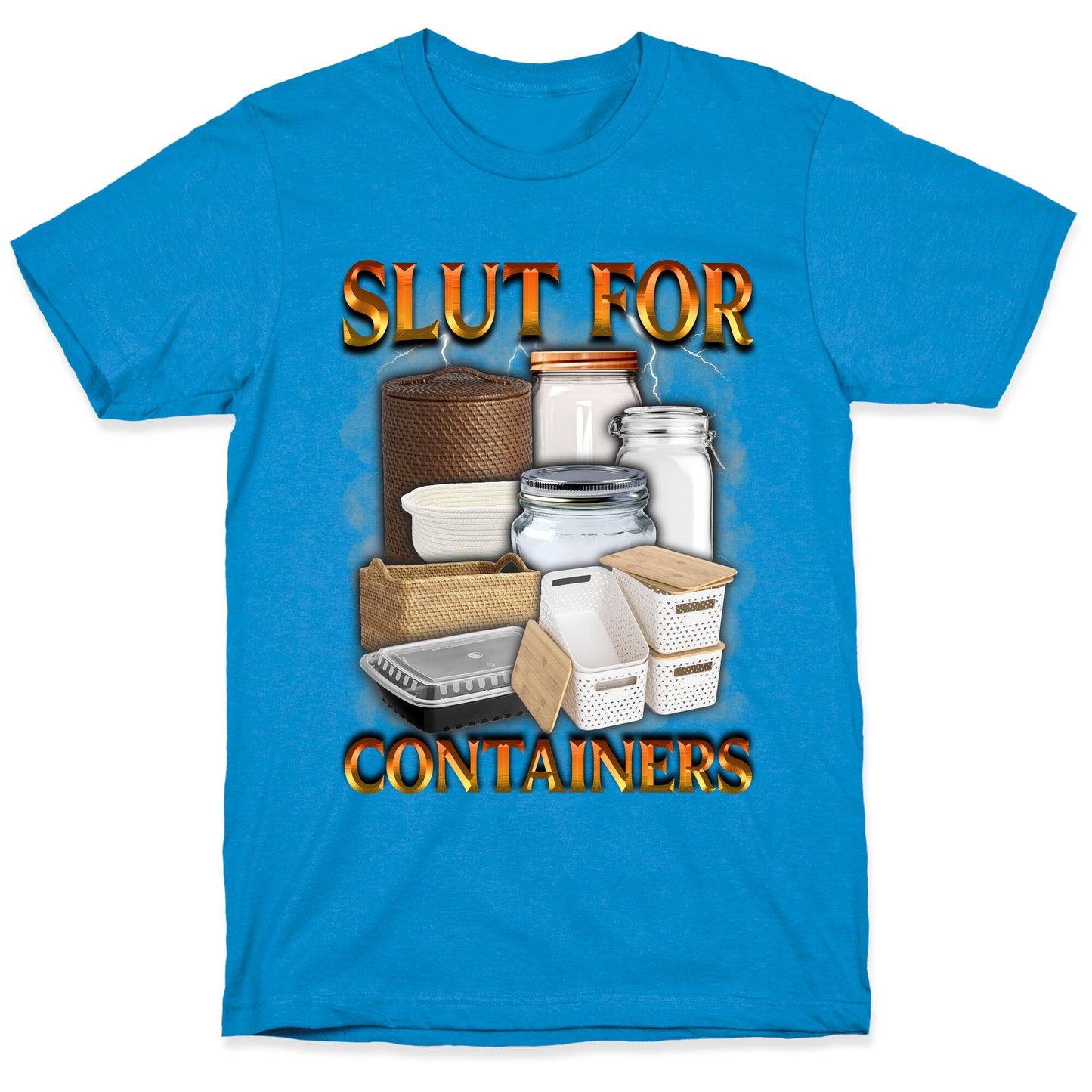 Slut for Containers T-Shirt