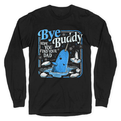 Bye Bye Buddy Longsleeve Tee