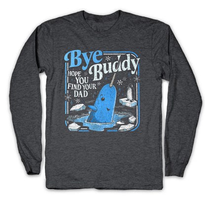Bye Bye Buddy Longsleeve Tee