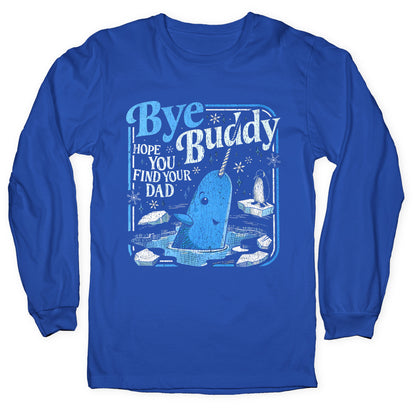 Bye Bye Buddy Longsleeve Tee