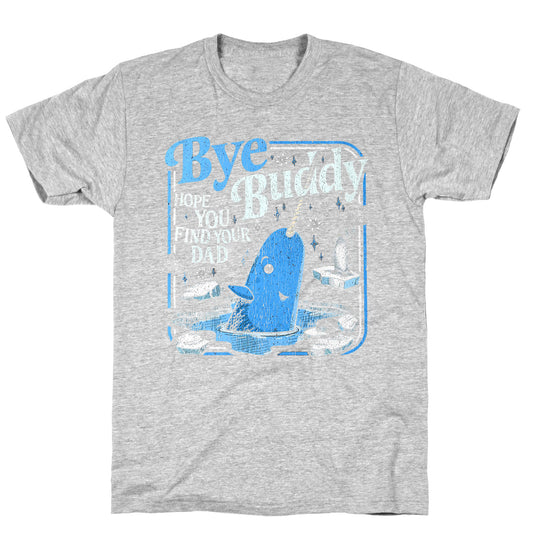 Bye Bye Buddy T-Shirt