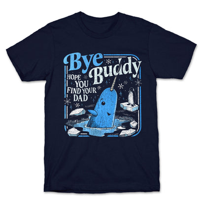 Bye Bye Buddy T-Shirt