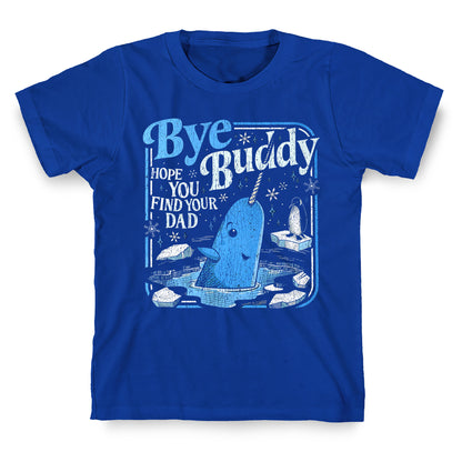 Bye Bye Buddy T-Shirt