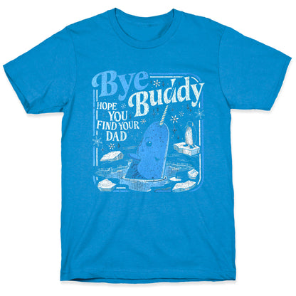 Bye Bye Buddy T-Shirt