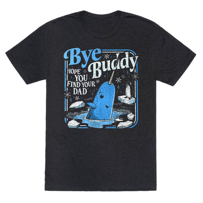 Bye Bye Buddy Unisex Triblend Tee