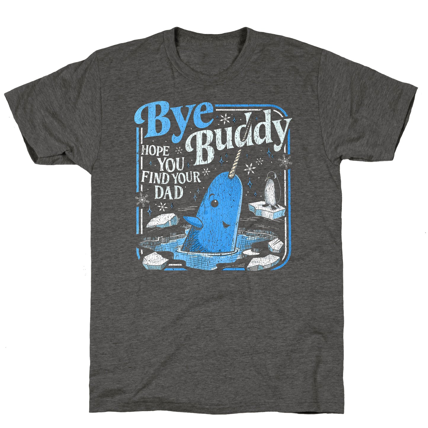 Bye Bye Buddy Unisex Triblend Tee