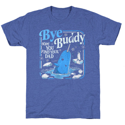 Bye Bye Buddy Unisex Triblend Tee