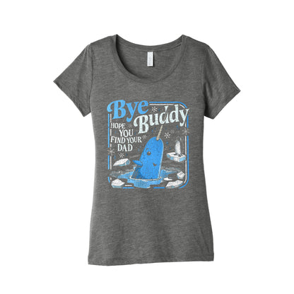 Bye Bye Buddy Womens Triblend Tee