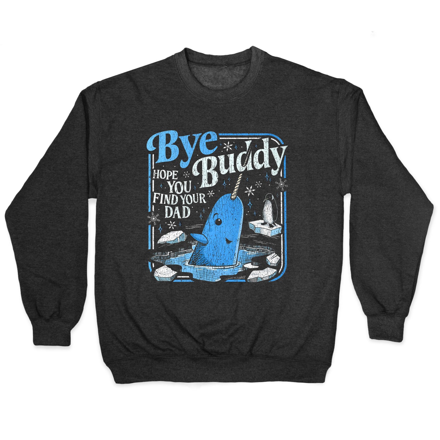 Bye Bye Buddy Crewneck Sweatshirt