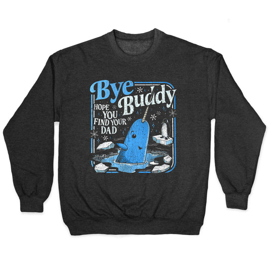 Bye Bye Buddy Crewneck Sweatshirt