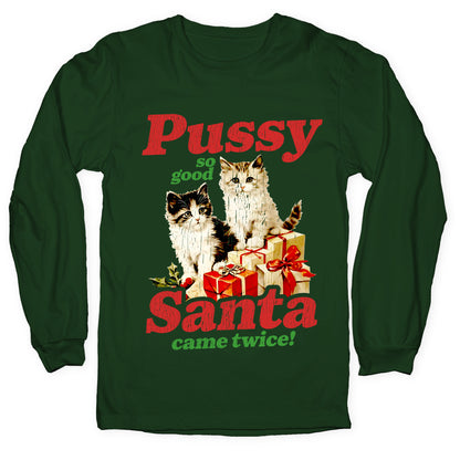 Pussy So Good Santa Came Twice Longsleeve Tee