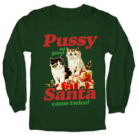 Pussy So Good Santa Came Twice Longsleeve Tee