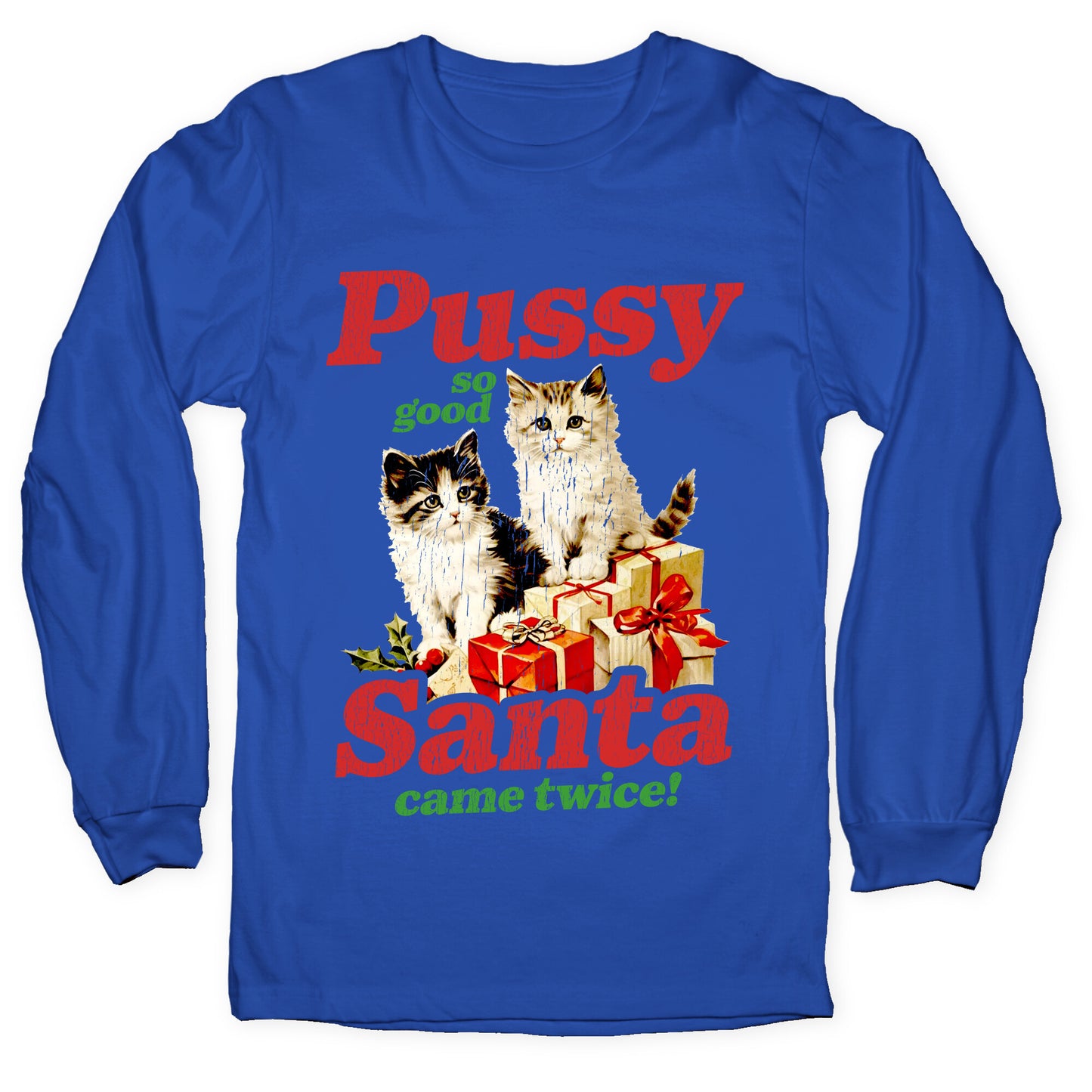 Pussy So Good Santa Came Twice Longsleeve Tee