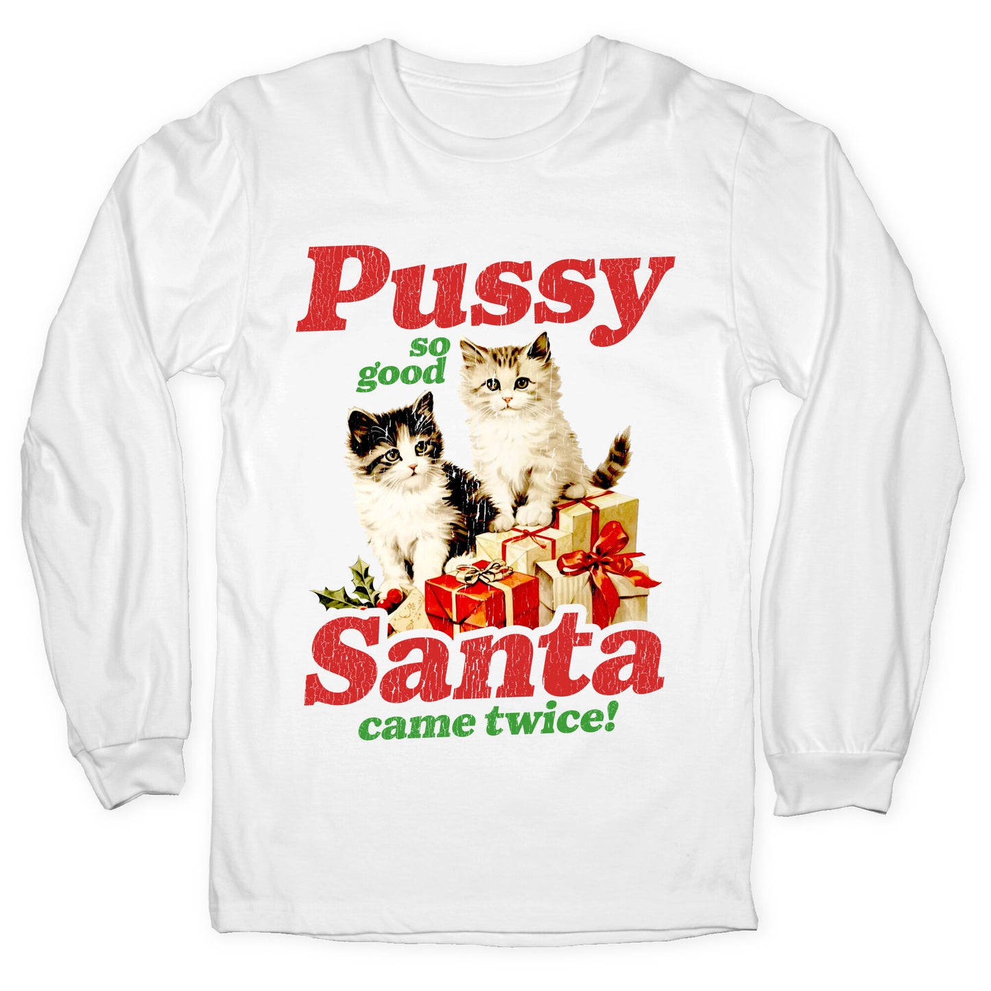 Pussy So Good Santa Came Twice Longsleeve Tee