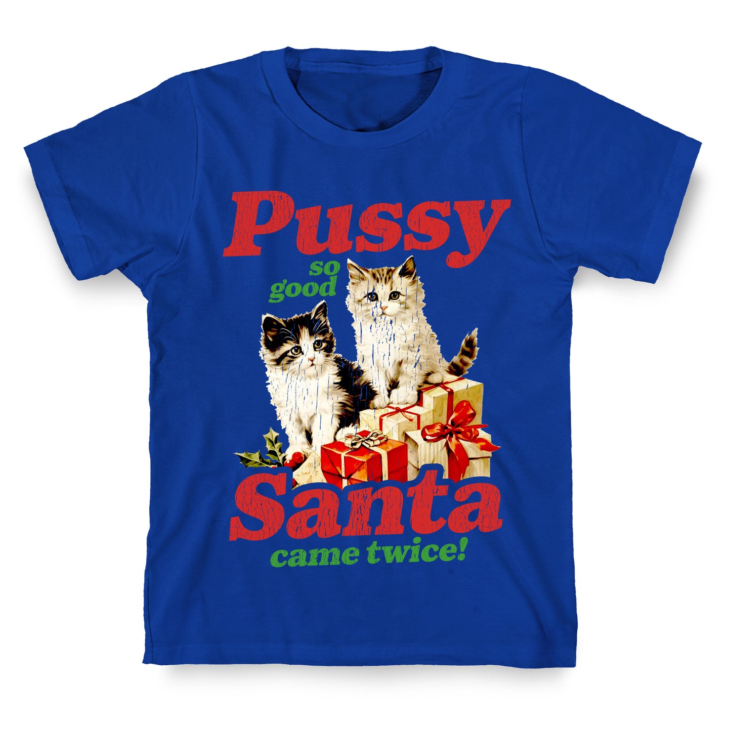 Pussy So Good Santa Came Twice T-Shirt