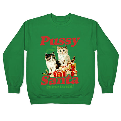 Pussy So Good Santa Came Twice Crewneck Sweatshirt