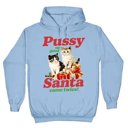 Pussy So Good Santa Came Twice Hoodie