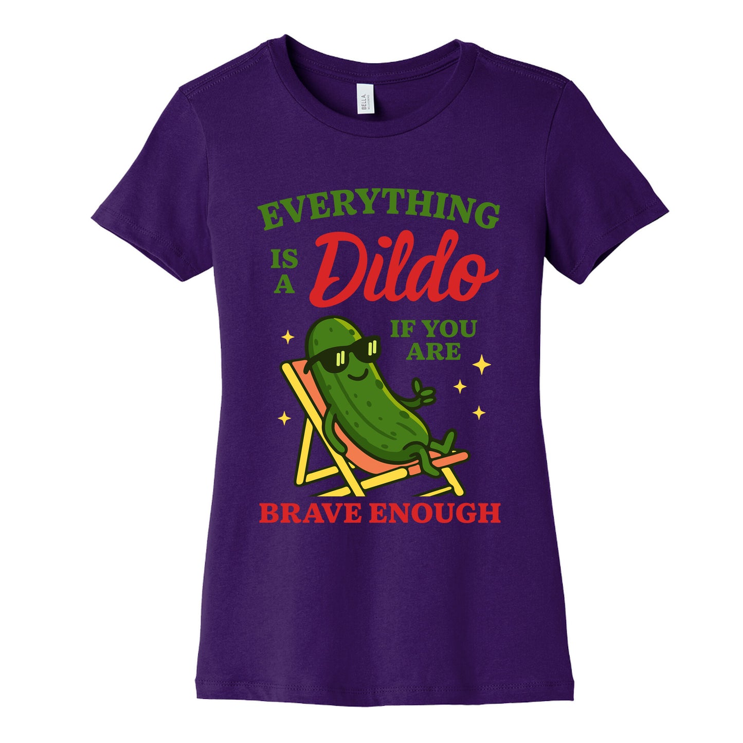 Everything is a Dildo if youre Brave Enough Womens Cotton Tee