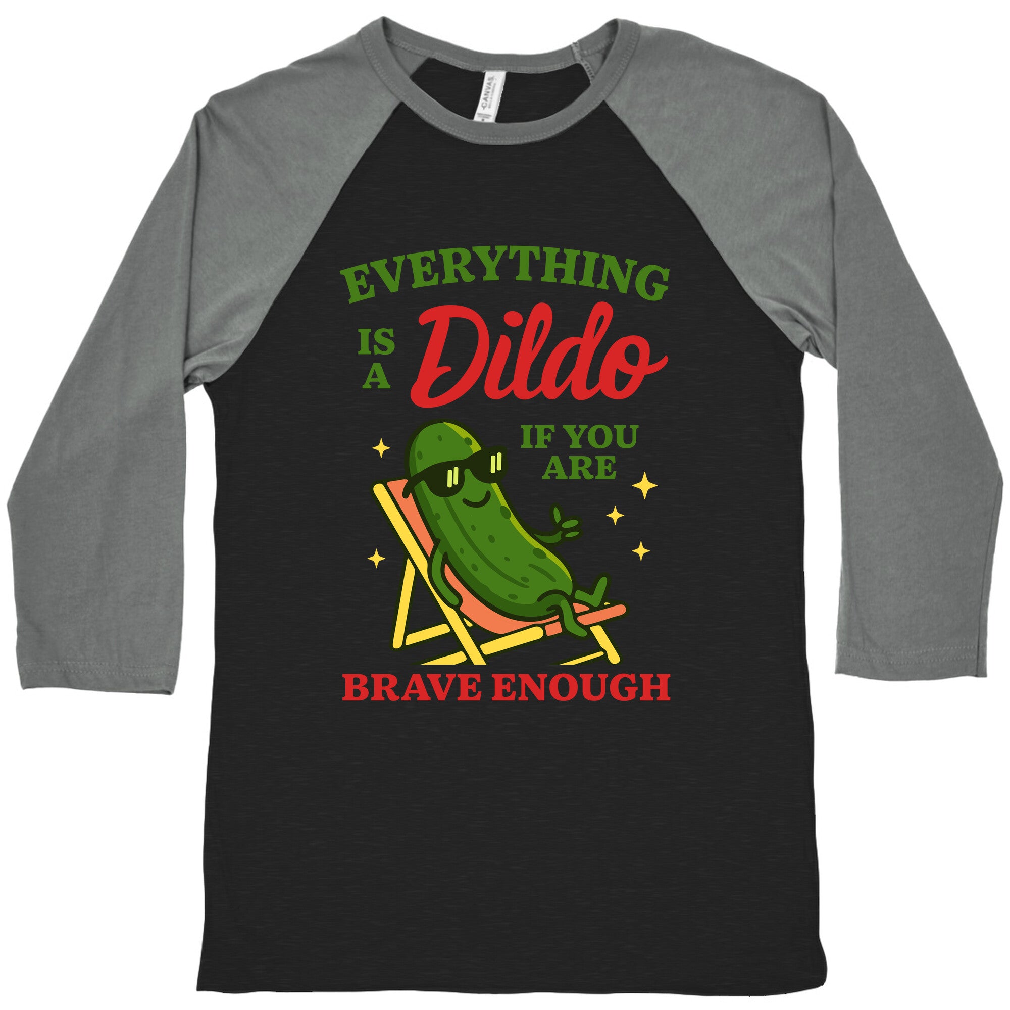 Everything is a Dildo if youre Brave Enough Baseball Tee